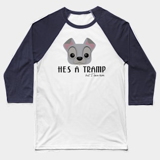 He's a Tramp Baseball T-Shirt